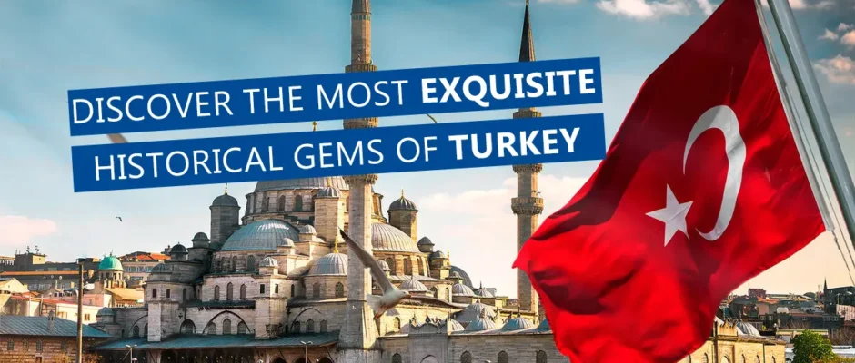Discover-the-Most-Exquisite-Historical-Gems-of-Turkey